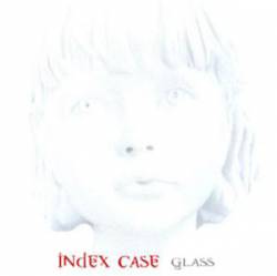 Index Case : Glass